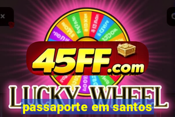 passaporte em santos